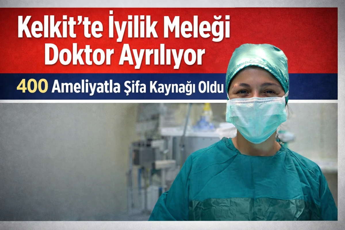 Kelkit&rsquo;te İyilik Meleği Doktor Ayrılıyor: 1.5 Yılda 400 Ameliyat