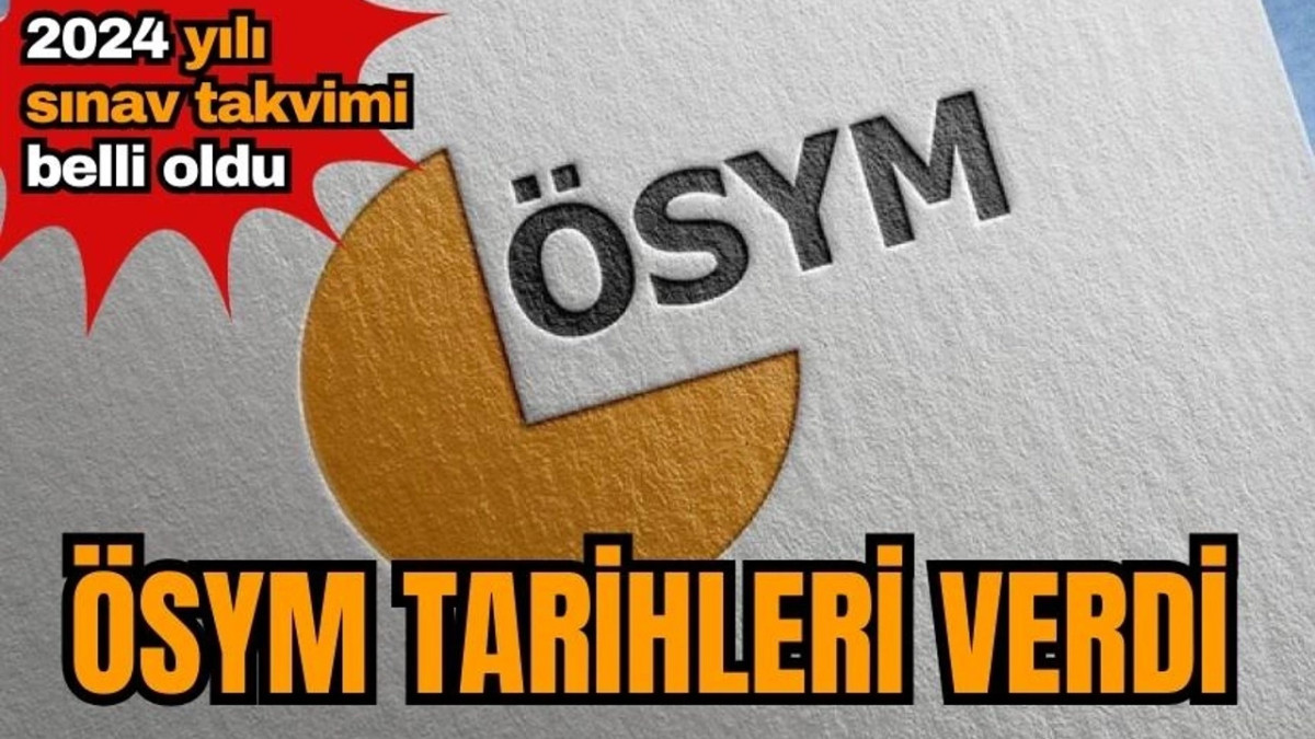 ÖSYM 2024 sınav takvimi açıklandı!