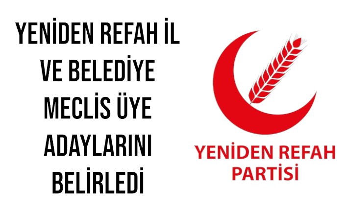 Yeniden Refah Kelkit İl ve Belediye Meclis Üye Adaylarını Belirledi